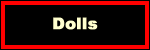 Dolls